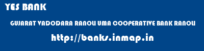 YES BANK  GUJARAT VADODARA RANOLI UMA COOPERATIVE BANK RANOLI  banks information 